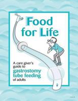 Food for Life: A care givers's guide to G-tube feeding of adults 148498742X Book Cover