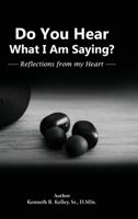 Do You Hear What I Am Saying?: Reflections from My Heart 1469187434 Book Cover