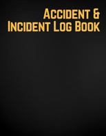 Accident & Incident Log Book: Accident & Incident Record Log Book, Note Journal 122 pages Paperback - March 25, 2018 1986827771 Book Cover