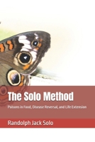 The Solo Method: Poisons in Food, Disease Reversal, and Life Extension B0G3LSTYRV Book Cover