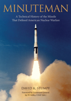 Minuteman: A Technical History of the Missile That Defined American Nuclear Warfare 1682261549 Book Cover