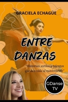 Entre Danzas: “Historias, estilos y talentos que dan vida al movimiento” B0FSL6JR7Y Book Cover