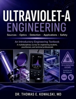 ULTRAVIOLET-A ENGINEERING: A multidisciplinary survey for engineering students, practitioners, and technical professionals B0H4QKVJJ6 Book Cover