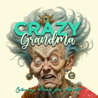 Crazy Grandma Grayscale Coloring Book for Adults Portrait Coloring Book Grandma goes crazy Grandma funny Coloring Book old faces 3753163759 Book Cover