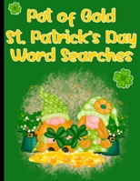 Pot of Gold St. Patrick's Day Word Searches: 40 St. Patrick's Day Gnome Word Search Puzzles B08WSC4Y2C Book Cover