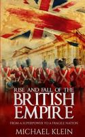 Rise and Fall of the British Empire: From a Superpower to a Fragile Nation 1539355411 Book Cover