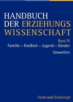 Handbuch Der Erziehungswissenschaft: Band III: Familie-Kindheit-Jugend-Gender /Umwelten 3506765507 Book Cover