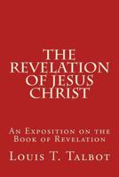 The Revelation of Jesus Christ: An Exposition on the Book of Revelation B00085CILQ Book Cover