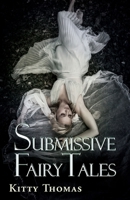 Submissive Fairy Tales 1938639847 Book Cover