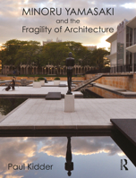Minoru Yamasaki and the Fragility of Architecture 0367629526 Book Cover