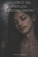 Sull'orlo del prepuzio: Il cazzino sinistro (Italian Edition) B0GYHV4S84 Book Cover