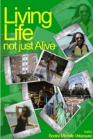 Living Life not just Alive 1365537277 Book Cover