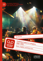Clubbing Culture in Islington, 1986-1995: Ravers and Junglists (Palgrave Studies in the History of Subcultures and Popular Music) 3031976843 Book Cover