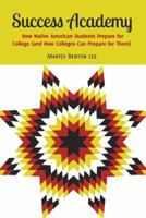 Success Academy; How Native American Students Prepare for College (and How Colleges Can Prepare for Them) 1433119455 Book Cover