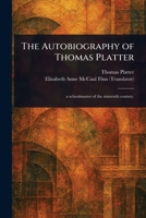 The Autobiography of Thomas Platter 102328068X Book Cover