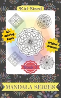 KID-SIZED SMALL MANDALA SERIES ~ BOOK 3: 60+ ORIGINAL ARTWORK PAGES FOR KIDS OF ANY AGE (KID-SIZED SMALL MANALA SERIES) B0FDLJ6Z6T Book Cover
