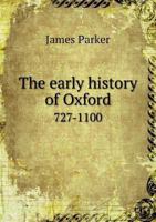 The Early History Of Oxford 727-1100 1430484187 Book Cover