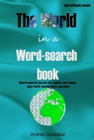 The World in a word-search book Hard difficulty levels Word-search puzzle for adults and teens, play with world facts puzzles! B08BWBV7CJ Book Cover