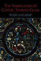The Narratives of Gothic Stained Glass (Cambridge Studies in New Art History and Criticism) 0521432405 Book Cover