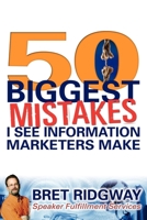 50 Biggest Mistakes: I See Information Marketers Make 1600378676 Book Cover