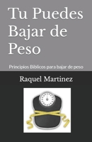 Tu Puedes Bajar de Peso: Principios Biblicos para bajar de peso (Spanish Edition) B0BVPKQV9J Book Cover