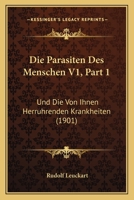 Die Parasiten Des Menschen V1, Part 1: Und Die Von Ihnen Herruhrenden Krankheiten (1901) 1167715004 Book Cover