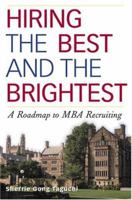 Hiring the Best and the Brightest: A Roadmap To MBA Recruiting 0814406351 Book Cover