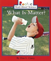 What Is Matter? (Rookie Read-About Science) 0516246674 Book Cover