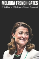 Melinda French Gates: A Trailblazer in Philanthropy and Women’s Empowerment B0F1TCT8NP Book Cover