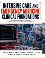 Intensive Care and Emergency Medicine Clinical Foundations: Core Physiology, Emergency Assessment, and Practical Management of the Seriously Ill Patient B0HC4MYK43 Book Cover