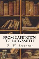 From Capetown to Ladysmith - An Unfinished Record of the South African War 9356311382 Book Cover