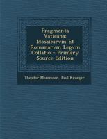 Fragmenta Vaticana, Mosaicarvm Et Romanarvm Legvm Collatio 1533633002 Book Cover