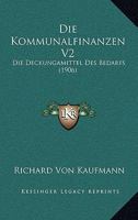 Die Kommunalfinanzen V2: Die Deckungamittel Des Bedarfs (1906) 1161107630 Book Cover