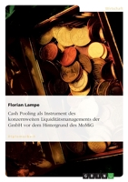 Cash Pooling ALS Instrument Des Konzernweiten Liquiditatsmanagements Der Gmbh VOR Dem Hintergrund Des Momig 3640245024 Book Cover