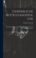 Gewerbliche Mittelstandspolitik: Eine Rechtshistorisch-Wirtschafspolitische Studie Auf Grund Österreichischer Quellen 102073678X Book Cover