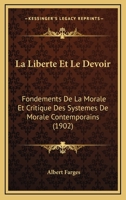La Liberté Et Le Devoir: Fondements De La Morale Et Critique Des Systèmes De Morale Contemporains 1167703758 Book Cover