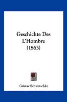 Geschichte Des L'Hombre (1863) 116118421X Book Cover