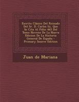 Escrito Clásico Del Reinado Del Sr. D. Carlos Iii, Que Se Cita Al Fólio 465 Del Tomo Noveno De La Nueva Edicion De La Historia General De España 0274750007 Book Cover