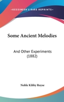 Some Ancient Melodies: And Other Experiments 1164883569 Book Cover
