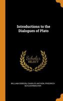 Introductions to the Dialogues of Plato - Scholar's Choice Edition 0344594076 Book Cover