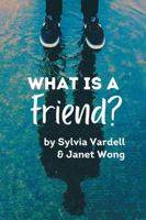 What Is a Friend? 193705716X Book Cover