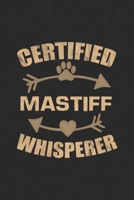 Certified Mastiff Whisperer: Cool Lined Journal, Diary and Gift for a Man, Woman, Girl or Boy Who Really Loves Their Dog 1692800841 Book Cover