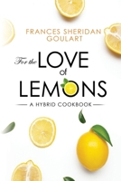For the Love of Lemons: A Hybrid Cookbook 1804397563 Book Cover