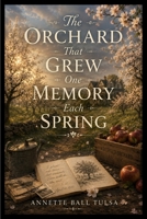 The Orchard That Grew One Memory Each Spring B0HFXDLW79 Book Cover
