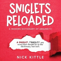 Sniglets Reloaded: A Modern Dictionary of Absurdity B0FSBGKMFS Book Cover