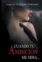 Cuando tu ambición me mira 1797955845 Book Cover