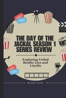 The Day Of The Jackal Season 1 Series Review: Exploring Veiled Reality Lies and Loyalty B0DQQD2WQ1 Book Cover