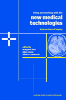 Living and Working with the New Medical Technologies : Intersections of Inquiry 0521655684 Book Cover