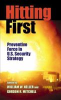 Hitting First: Preventive Force in U.S. Security Strategy (The Security Continuum) 0822959364 Book Cover