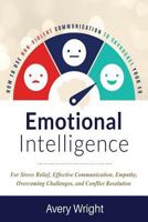 Emotional Intelligence: How To Use Nonviolent Communication To Skyrocket Your EQ: For Stress Relief, Effective Communication, Empathy, Overcoming Challenges, and Conflict Resolution 1794201807 Book Cover